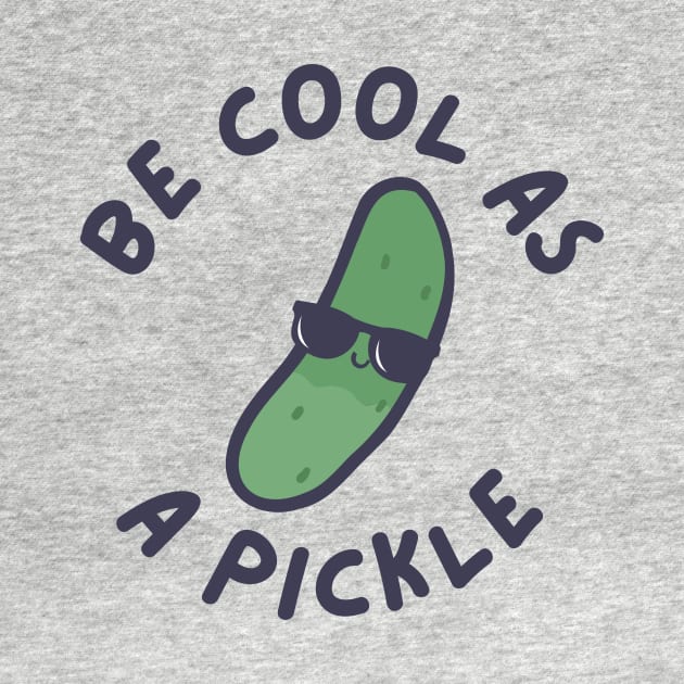 Be Cool As A Pickle Kids by DesignArchitect